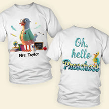 Load image into Gallery viewer, “Oh, Hello Preschool!” - Personalized Quack to School Shirt for Teachers Shirts PopCulturePrints
