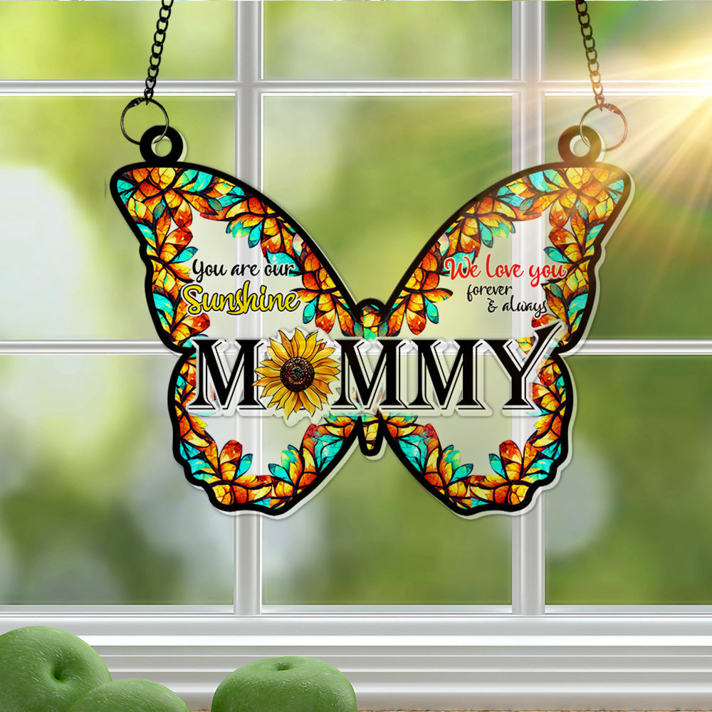You Are My Sunshine, I Love You Forever & Always - Sunflower Butterfly Window Hanging Suncatcher - Personalized Gift for Mom, Grandma, and Any Special Woman Ornament PopCulturePrints