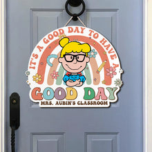 Load image into Gallery viewer, Personalized Classroom Sign - It&#39;s a Good Day to Have a Good Day
