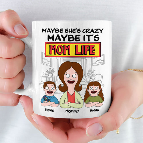 Maybe She’s Crazy, Maybe It’s Mom Life - Personalized Coffee Mug for Mom, Grandma, and All Mothers Coffee Mug PopCulturePrints