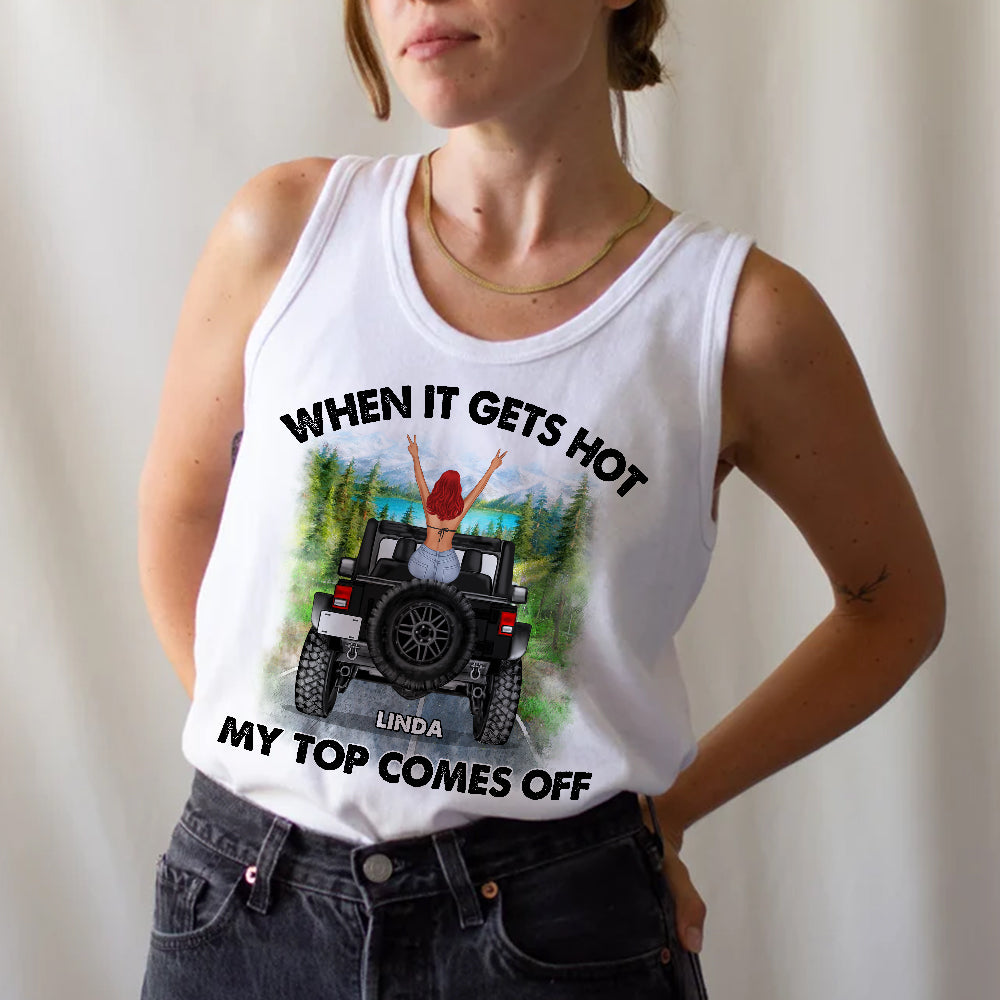 Personalized Tank Top - When It Gets Hot, My Top Comes Off