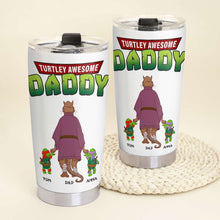 Load image into Gallery viewer, Personalized Tumbler for Dad - Turtley Awesome Daddy Tumbler Cup PopCulturePrints
