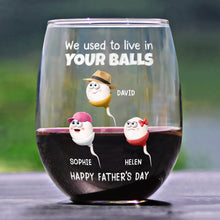 Load image into Gallery viewer, We Used To Live In Your Balls Dad - Personalized Stemless Wine Glass Wine Glass PopCulturePrints
