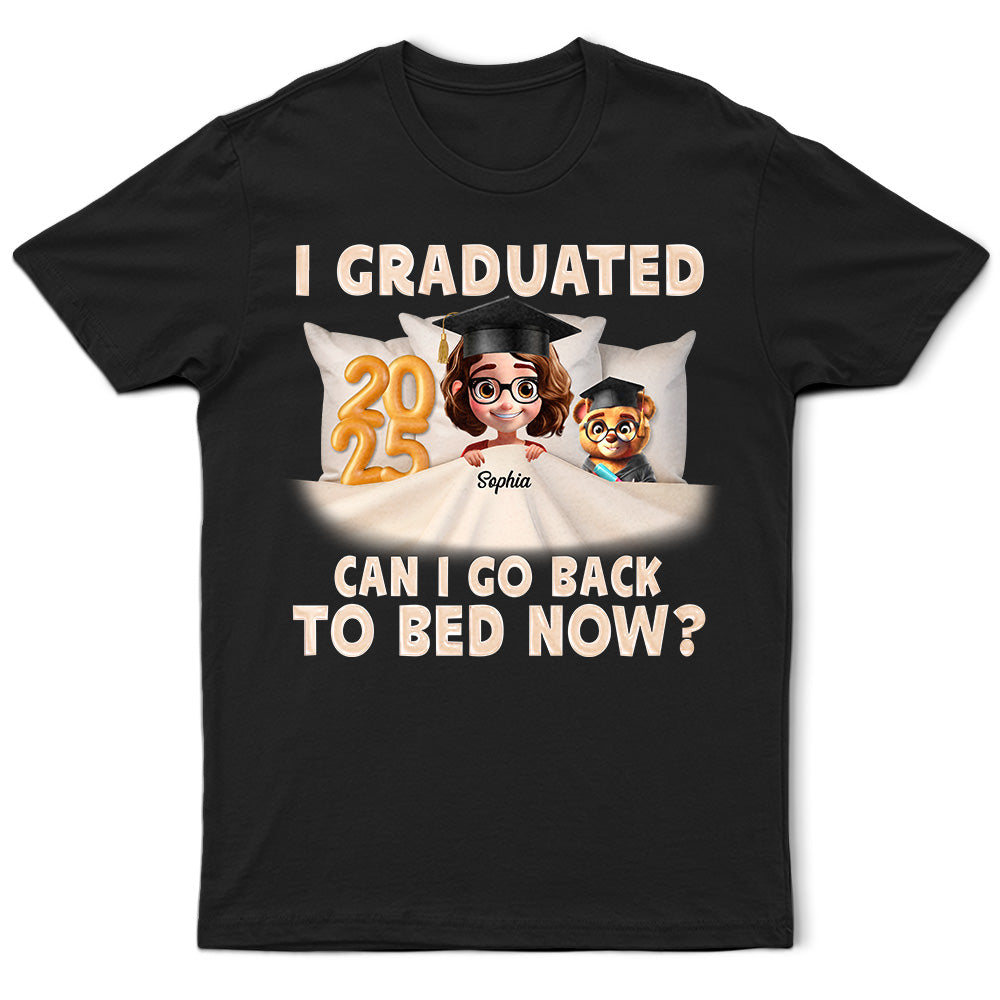 I Graduated, Can I Go Back To Bed Now? - Personalized T-Shirt for Graduates, Gift for Moms and Grandmas T-shirt PopCulturePrints