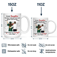 Load image into Gallery viewer, To My Daughter: The Only Thing Better Than Being Your Father Is Watching You Graduate - Personalized Mug Mug PopCulturePrints
