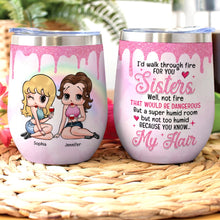 Load image into Gallery viewer, Personalized 'Walk Through Fire' Wine Tumbler - Gift for Sisters &amp; Friends Wine Tumbler PopCulturePrints

