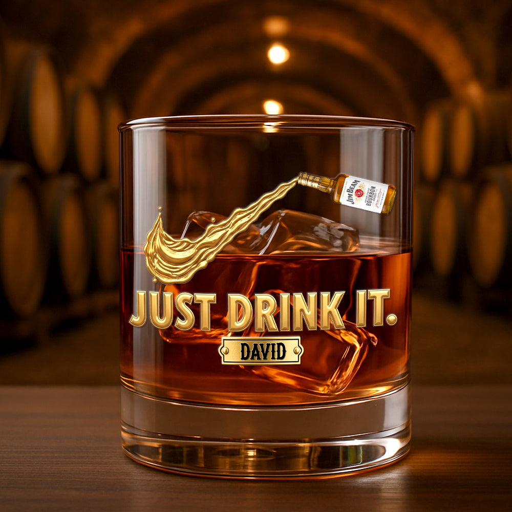 Just Drink It! Personalized Whiskey Glass - Custom Gift for Drinking Lovers Whiskey Glass PopCulturePrints