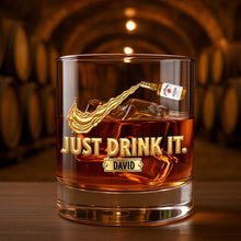 Load image into Gallery viewer, Just Drink It! Personalized Whiskey Glass - Custom Gift for Drinking Lovers Whiskey Glass PopCulturePrints
