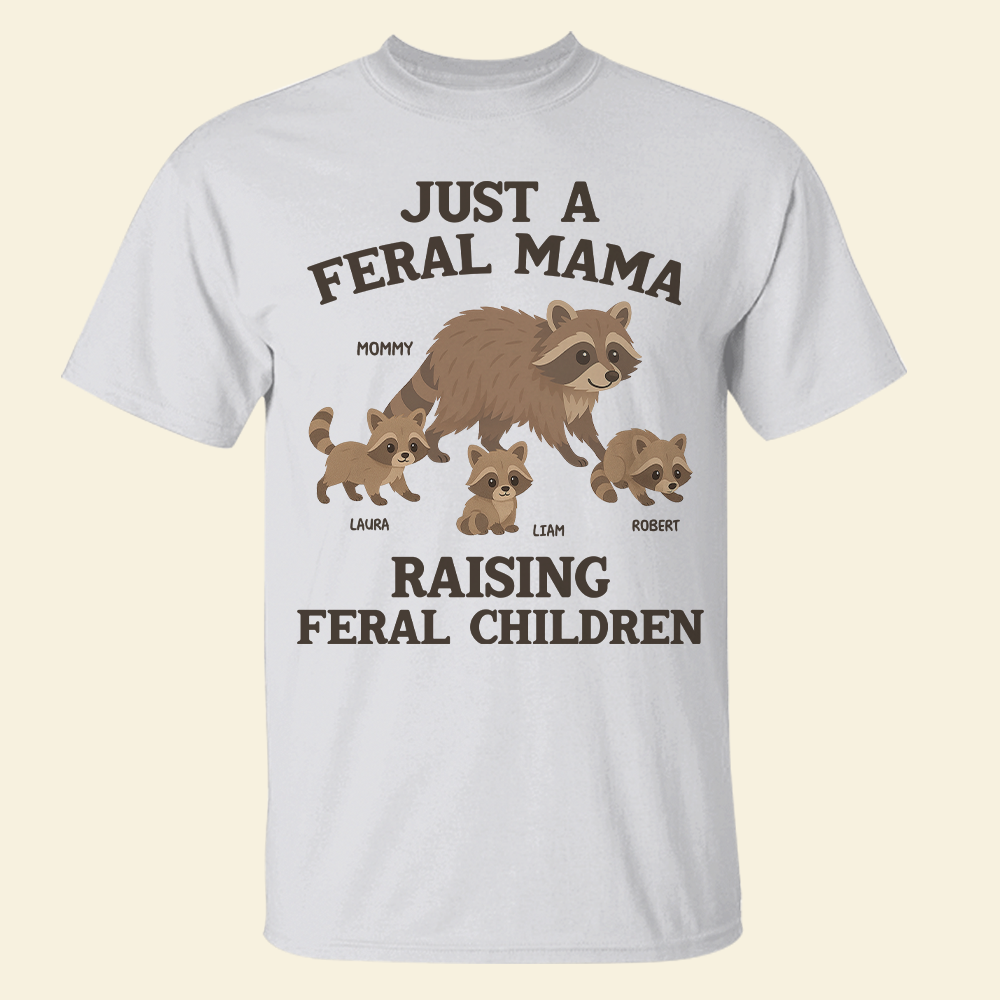 Just a Feral Mama Raising Feral Children - Personalized Raccoon Mom Shirt for Any Occasion Shirts PopCulturePrints