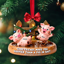 Load image into Gallery viewer, Good Friends Make You Happier - Happy Silly Pig Friends Ornament - Personalized Gifts for Friends Ornament PopCulturePrints
