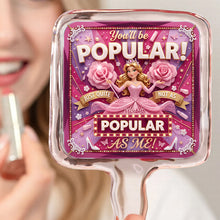 Load image into Gallery viewer, You'll Be Popular! Glam Handheld Mirror - Personalized Gifts for Everyone Mirror PopCulturePrints
