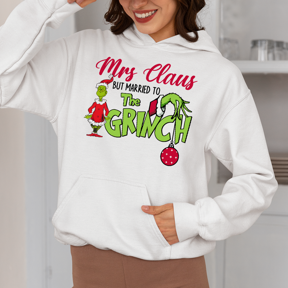 Funny Mrs. Claus Married to the Grinch Christmas Sweatshirt