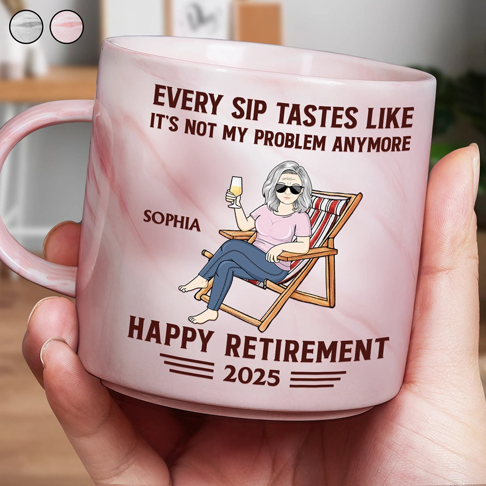 Every Sip Tastes Like It's Not My Problem Anymore - Personalized Marble Mug for Happy Retirement Marble Mug PopCulturePrints