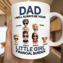 Load image into Gallery viewer, Dad I Will Always Be Your Financial Burden - Personalized Coffee Mug for Father Mug PopCulturePrints
