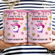 Load image into Gallery viewer, We Used To Live In Your Balls - Personalized 3D Inflated Mug for Dads Mug PopCulturePrints
