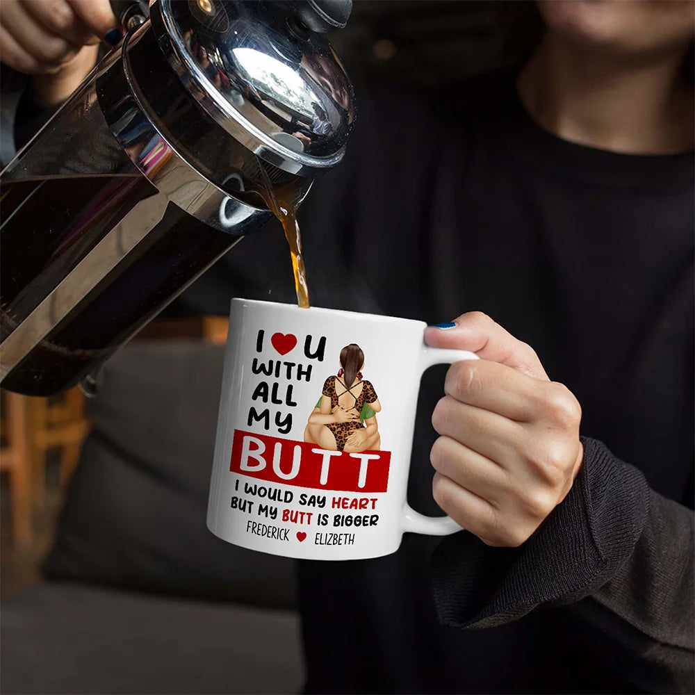 I Love You With All My Butt - Personalized Mug for Couples Mug PopCulturePrints