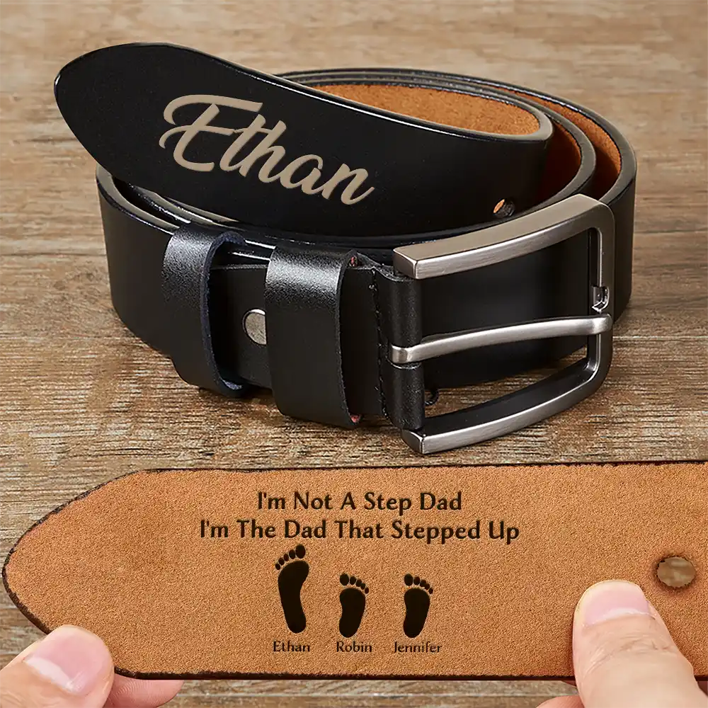 I'm Not A Step Dad I'm The Dad That Stepped Up - Personalized Engraved Leather Belt Engraved Leather Belt PopCulturePrints