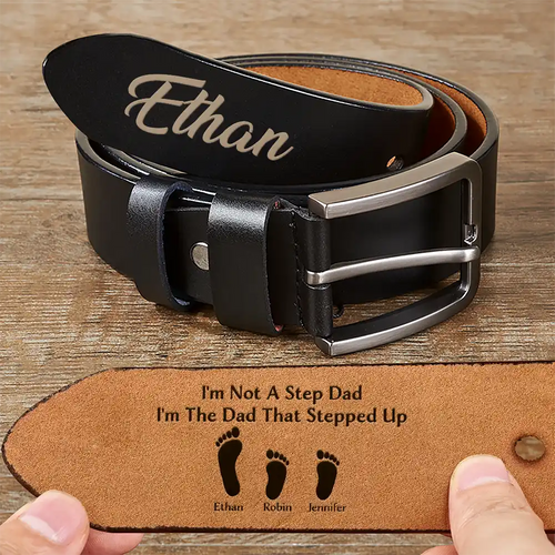 I'm Not A Step Dad I'm The Dad That Stepped Up - Personalized Engraved Leather Belt Engraved Leather Belt PopCulturePrints