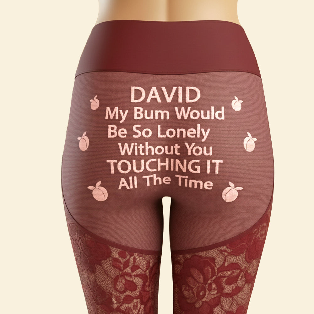 “My Bum Would Be So Lonely Without You!” - Personalized Funny Leggings for Her Shorts and Pants PopCulturePrints