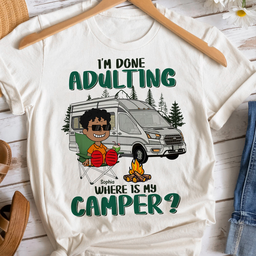 Personalized Camper Shirt - I'm Done Adulting Shirts PopCulturePrints