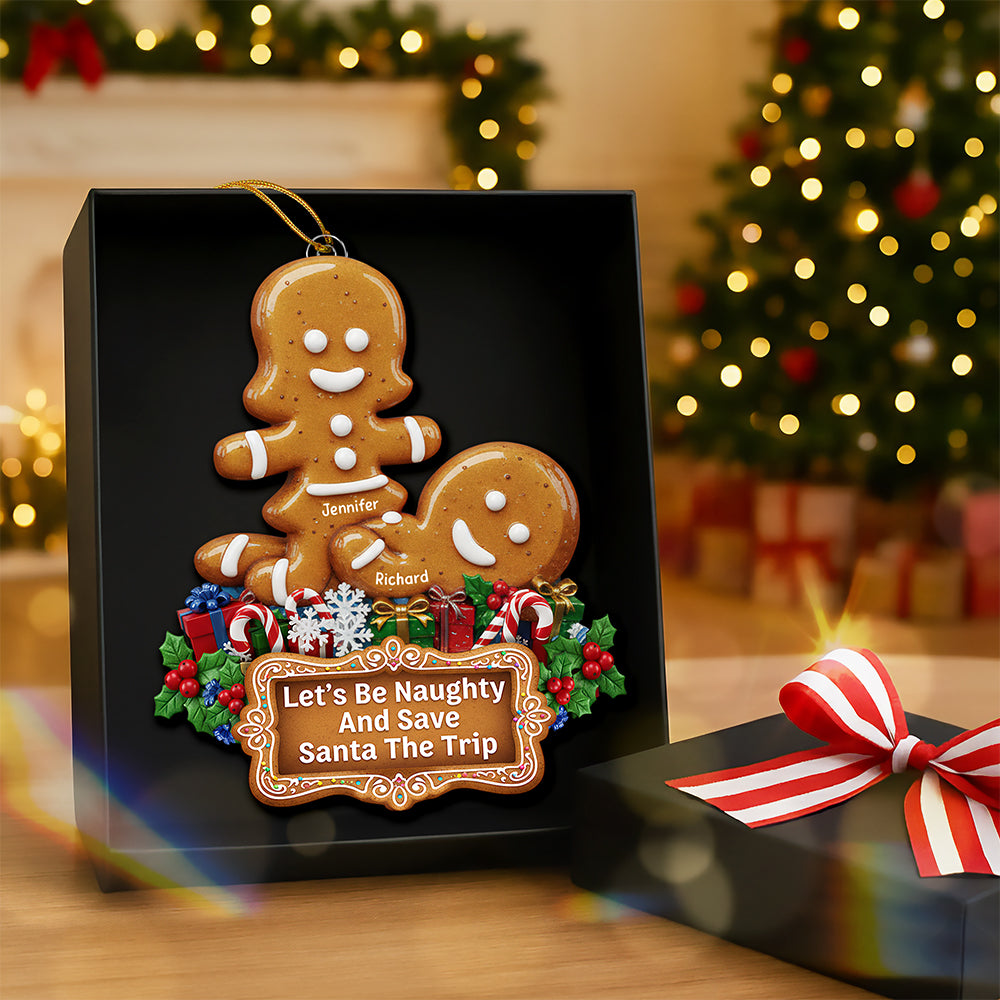 Let's Be Naughty And Save Santa The Trip - Personalized Gingerbread Couple Ornament - Custom Gift for Couples, Friends, or Loved Ones Ornament PopCulturePrints