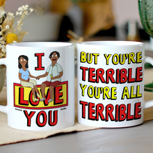 Load image into Gallery viewer, &quot;I Love You But You&#39;re Terrible&quot; - Personalized Couple Coffee Mug Coffee Mug PopCulturePrints

