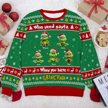 Load image into Gallery viewer, Custom Grinch Christmas Sweatshirt - Who Needs Santa Ugly Christmas Sweater PopCulturePrints

