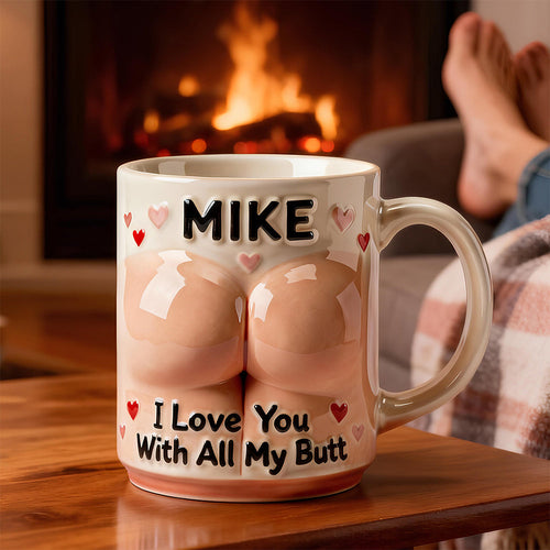 I Love You With All My Butt - Personalized Coffee Mug for Him Coffee Mug PopCulturePrints