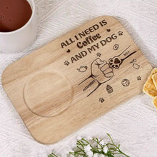 Load image into Gallery viewer, All I Need Is Coffee And My Dogs - Personalized Serving Board With Cup Holder Serving Board With Cup Holder PopCulturePrints
