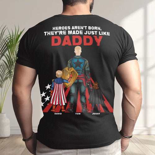“Heroes Aren't Born, They're Made Just Like Daddy” - Personalized Super Dad Shirt - Gift for Dad, Grandpa & More Shirts PopCulturePrints