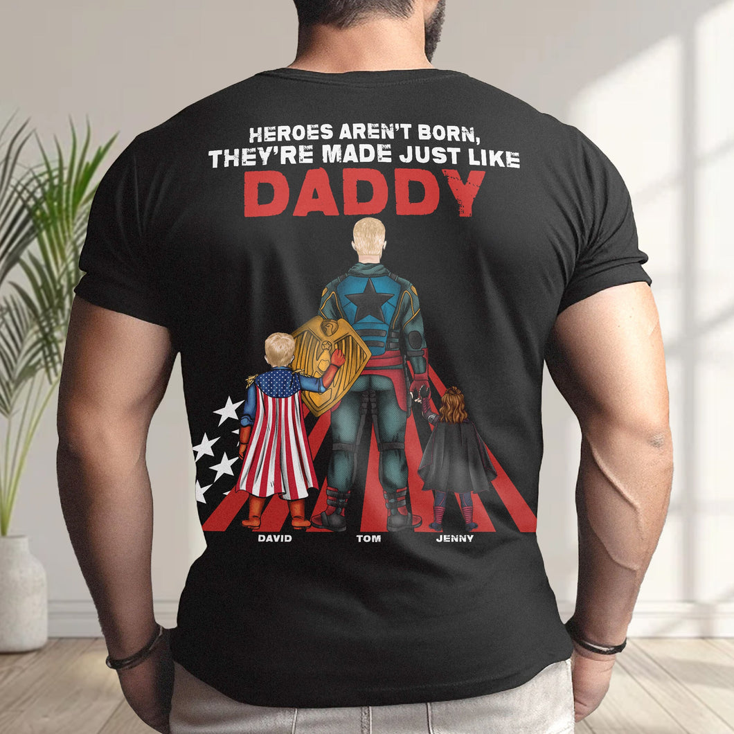 “Heroes Aren't Born, They're Made Just Like Daddy” - Personalized Super Dad Shirt - Gift for Dad, Grandpa & More Shirts PopCulturePrints