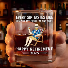 Load image into Gallery viewer, Every Sip Tastes Like It's Not My Problem Anymore - Personalized Whiskey Glass for Retirement Whiskey Glass PopCulturePrints
