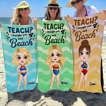 Load image into Gallery viewer, Personalized Teacher Beach Towel - Teach? I Thought You Said Beach Beach Towel PopCulturePrints
