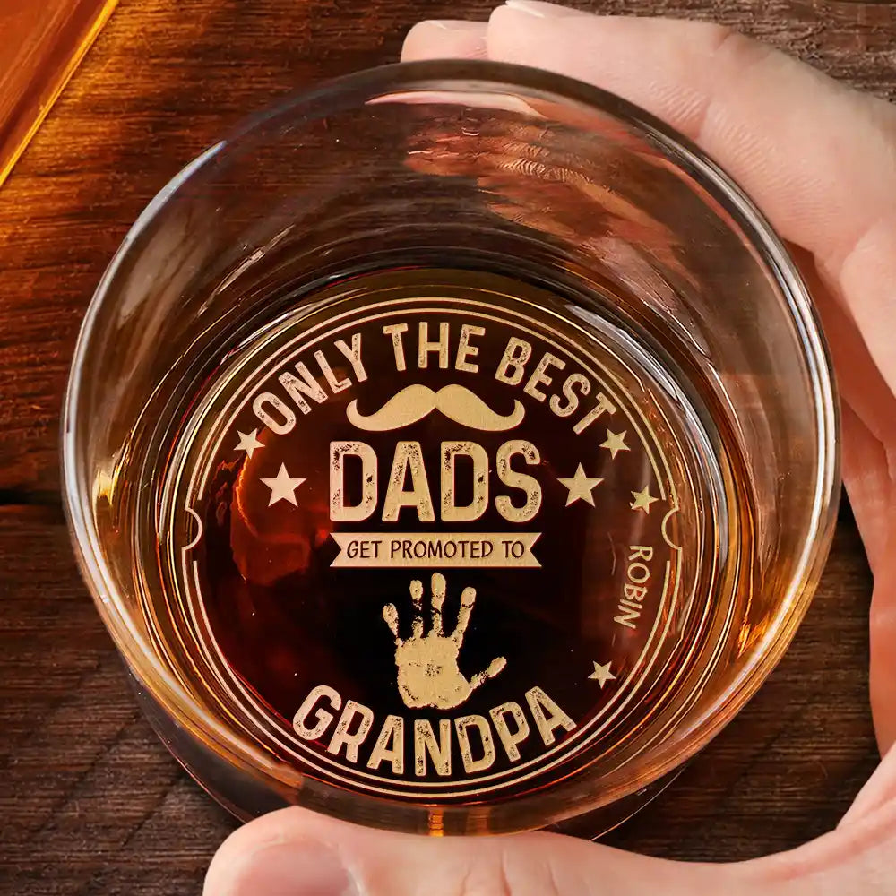 Only The Best Dads Get Promoted To Grandpa - Personalized Engraved Whiskey Glass Whiskey Glass PopCulturePrints