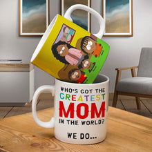 Load image into Gallery viewer, Who&#39;s Got The Greatest Mom In The World? - Personalized Coffee Mug for Moms Coffee Mug PopCulturePrints
