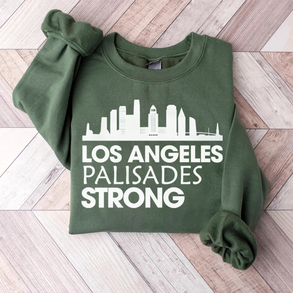 Los Angeles Palisades Strong Sweatshirt - Empowering Style and Comfort Shirts PopCulturePrints