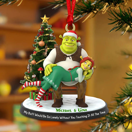 My Butt Would Be So Lonely Without You Touching It All The Time - Personalized Ogre Couple Christmas Ornament Ornament PopCulturePrints