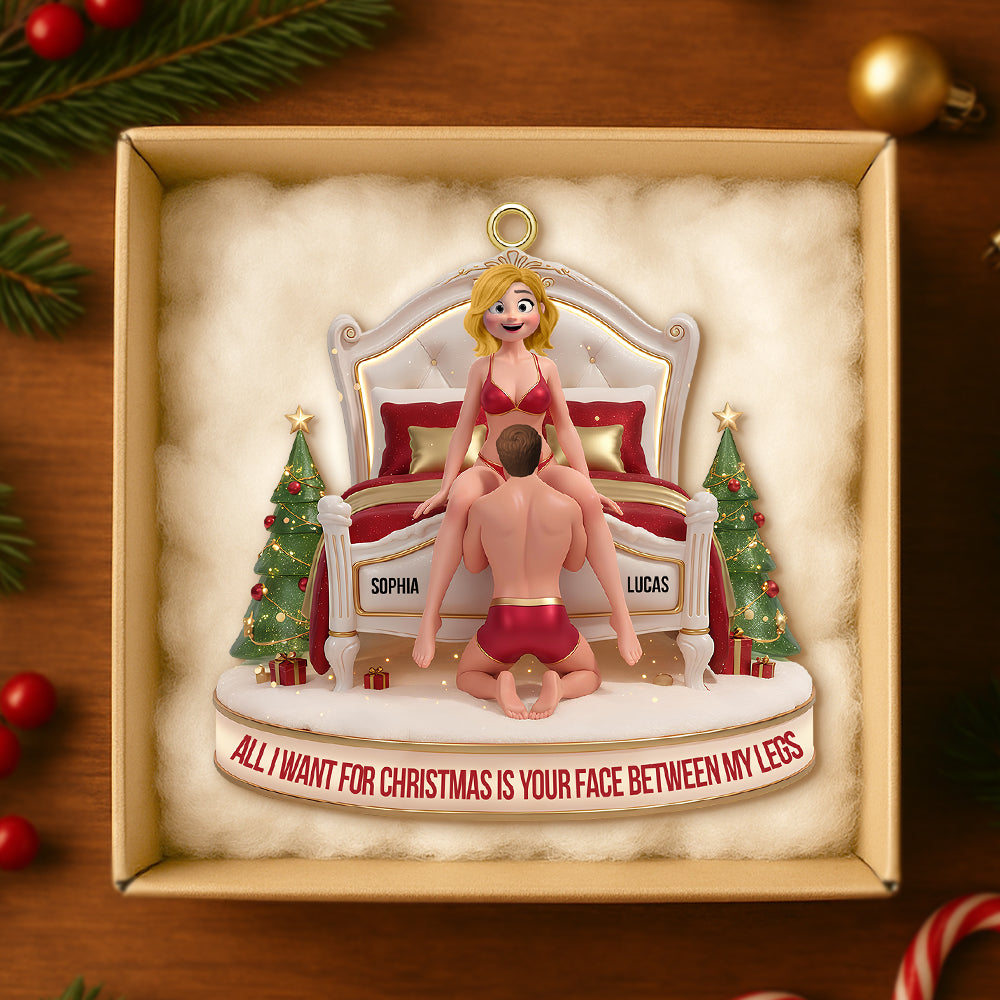 All I Want for Christmas Is Your Face Between My Legs - Personalized Funny Gift for Couples Ornament PopCulturePrints