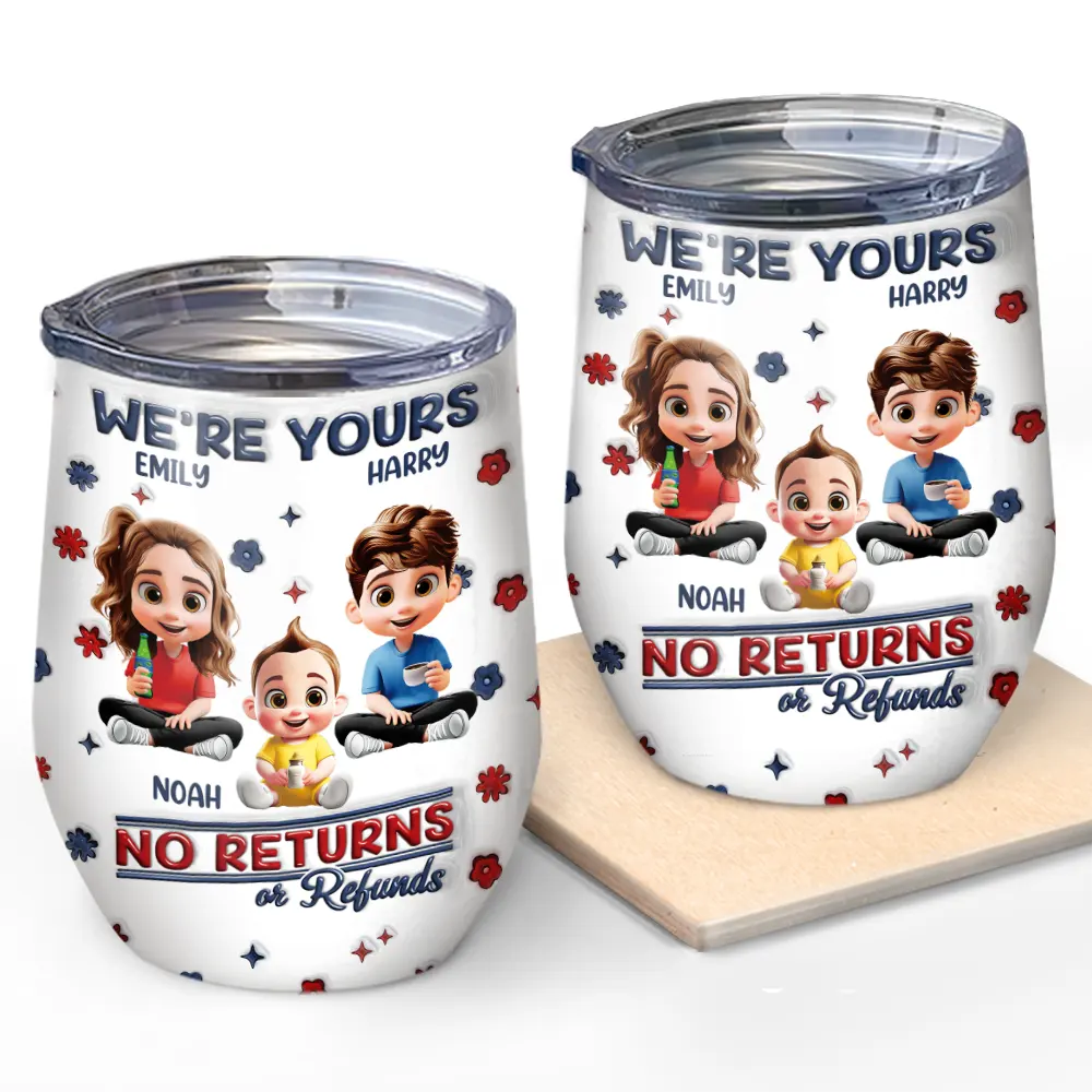 We're Yours No Returns Or Refunds - Personalized Wine Tumbler for Mom, Grandma & More Wine Tumbler PopCulturePrints