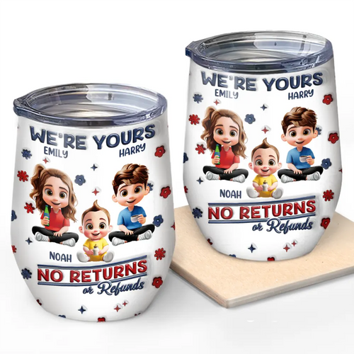 We're Yours No Returns Or Refunds - Personalized Wine Tumbler for Mom, Grandma & More Wine Tumbler PopCulturePrints