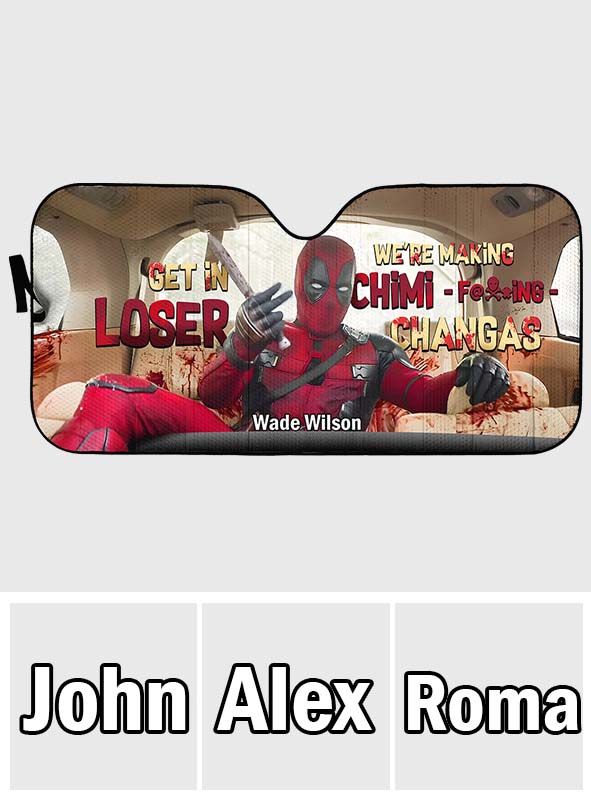 Get In Loser We're Making Chimichangas - Customizable Psychopath Car Sunshade