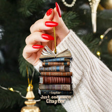 Load image into Gallery viewer, Personalized Book Lover&#39;s Acrylic Ornament - Just One More Chapter Ornament PopCulturePrints
