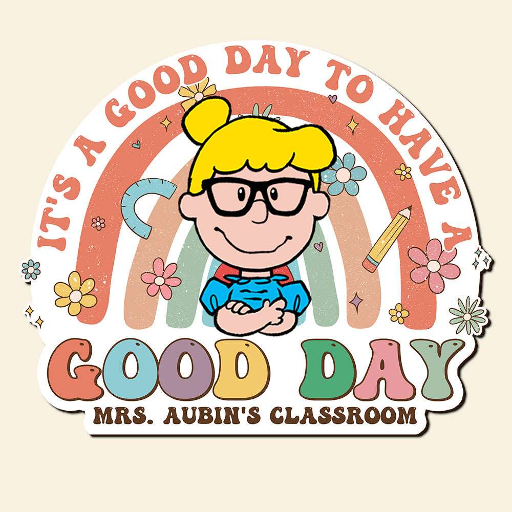 Personalized Classroom Sign - It's a Good Day to Have a Good Day