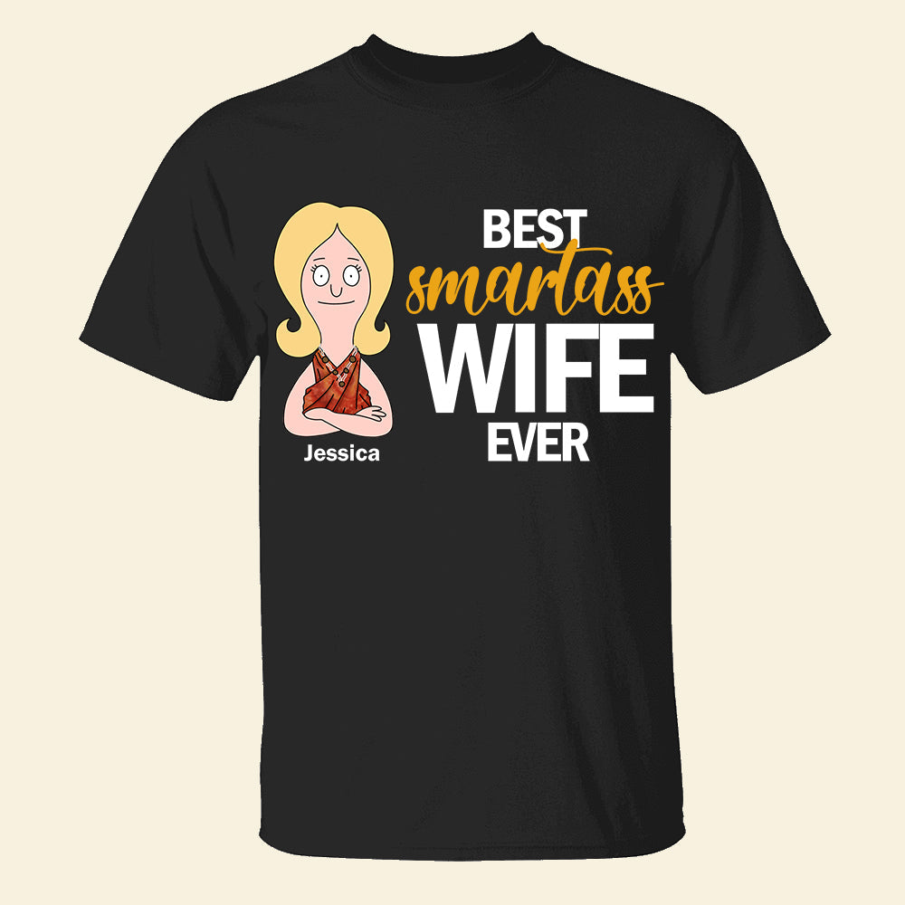 Best Smartass Wife Ever - Personalized Funny Shirt for Any Occasion Shirts PopCulturePrints