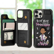 Load image into Gallery viewer, In A World Full Of Princesses - Personalized Leather Flip Wallet Phone Case for Nurses Phone Case PopCulturePrints
