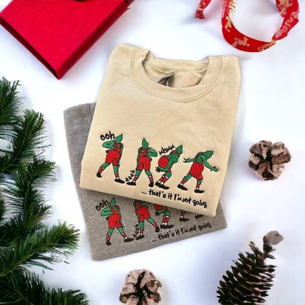 That's It, I'm Not Going - Funny Christmas Embroidered Sweatshirt