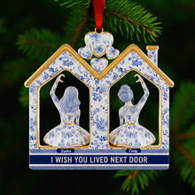 Load image into Gallery viewer, I Wish You Lived Next Door - Personalized Long-distance Friendship Acrylic Ornament Ornament PopCulturePrints
