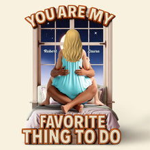 Load image into Gallery viewer, You Are My Favorite Thing To Do - Personalized Naughty Couple Plaque Shaped Plaques PopCulturePrints
