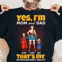 Load image into Gallery viewer, Yes, I&#39;m Mom and Dad - Power Mom Shirt | Personalized Gifts for Mom Shirts PopCulturePrints
