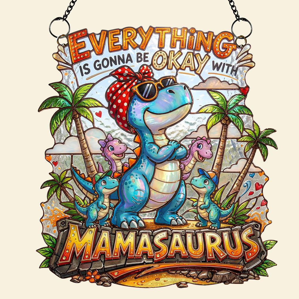 “Everything is Gonna Be Okay with Mamasaurus” - Retro MAMA Suncatcher, Personalized Gift for Moms, Grandmas, and More Ornament PopCulturePrints